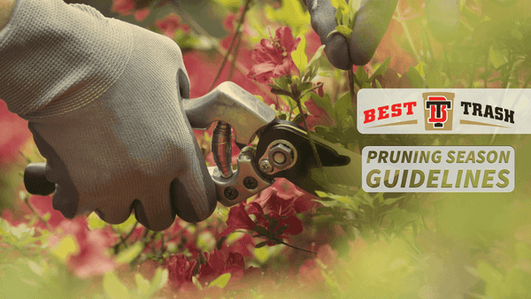 A person holding a pair of pruning cutters next to a plant with the Best Trash Logo and a graphic that says Pruning Season Guidelines